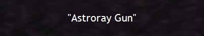 "Astroray Gun"
