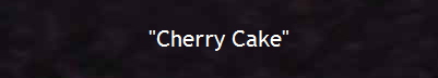 "Cherry Cake"