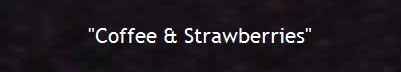 "Coffee & Strawberries"