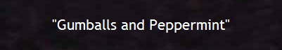 "Gumballs and Peppermint"