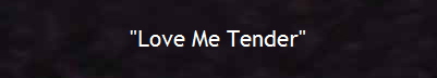 "Love Me Tender"