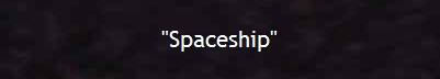 "Spaceship"