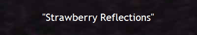 "Strawberry Reflections"