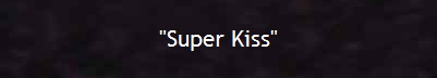 "Super Kiss"