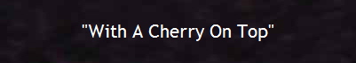 "With A Cherry On Top"